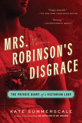 Mrs. robinson's disgrace The private diary of a victorian lady.