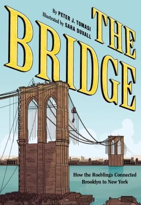 The bridge How the roeblings connected brooklyn to new york.