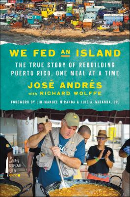 We fed an island The true story of rebuilding puerto rico, one meal at a time.