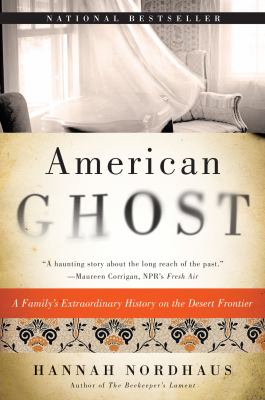 American ghost A family's extraordinary history on the desert frontier.
