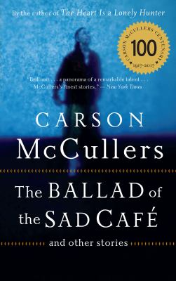 The ballad of the sad café And other stories.