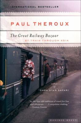The great railway bazaar By train through asia.