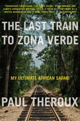 The last train to zona verde My ultimate african safari.