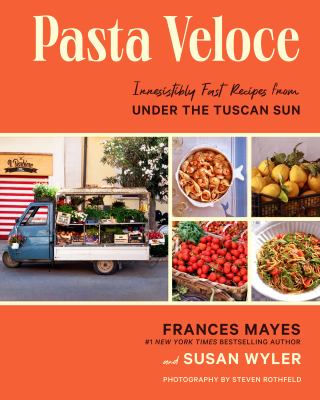 Pasta veloce Irresistibly fast recipes from under the tuscan sun.