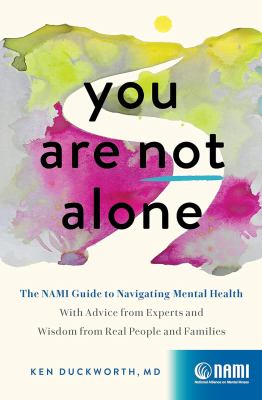 You are not alone The nami guide to navigating mental health—with advice from experts and wisdom from real people and families.