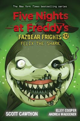 Felix the Shark : An AFK Book. Felix the Shark: An AFK Book (Five Nights at Freddy's Fazbear Frights #12)