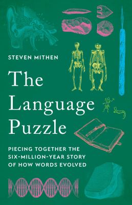 The language puzzle : piecing together the six-million-year story of how words evolved 