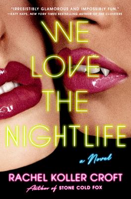 We love the nightlife : a novel 