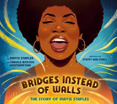 Bridges instead of walls : the story of Mavis Staples 