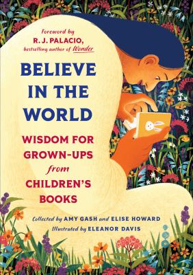 Believe in the world : wisdom for grown-ups from children's books 