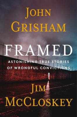 Framed : astonishing true stories of wrongful convictions 