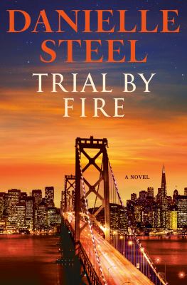 Trial by fire A novel.