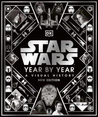 Star Wars year by year : a visual history.