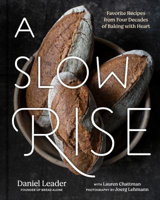 A slow rise : favorite recipes from four decades of baking with heart 