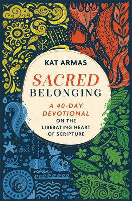 Sacred belonging : a 40-day devotional on the liberating heart of scripture 