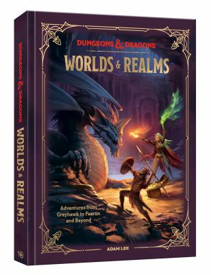 Dungeons & Dragons worlds & realms : adventures from Greyhawk to Faerûn and beyond 