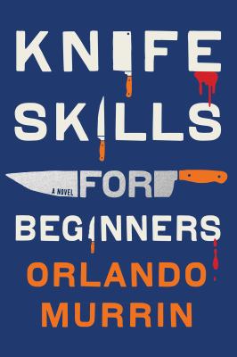 Knife skills for beginners : a novel 