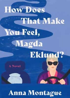 How does that make you feel, Magda Eklund? : a novel 