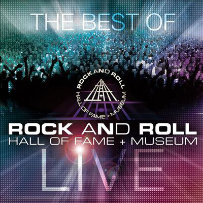 The Best of Rock and Roll Hall of Fame + Museum Live