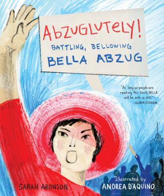 Abzuglutely! : battling, bellowing Bella Abzug 