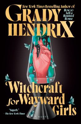 Witchcraft for wayward girls : a novel 