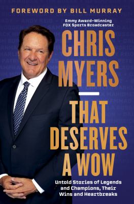 That deserves a wow : untold stories of legends and champions, their wins and heartbreaks 