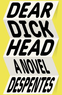 Dear dickhead : a novel 