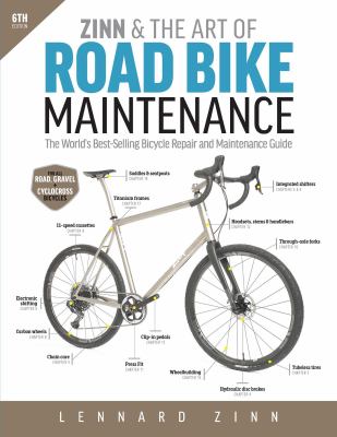 Zinn & the art of road bike maintenance : the world's best-selling bicycle repair and maintenance guide 