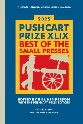 2025 Pushcart Prize XLIX : best of the small presses 