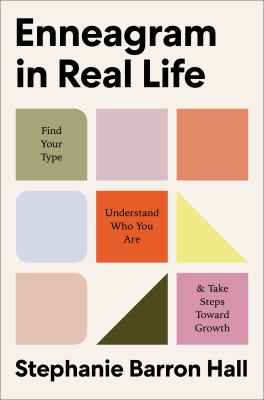 Enneagram in real life : find your type, understand who you are, & take steps toward growth 