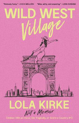 Wild West Village : not a memoir (unless I win an Oscar, die tragically, or score a country #1) 