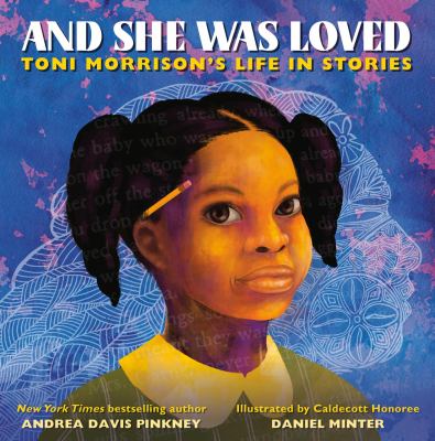 And she was loved : Toni Morrison's life in stories 