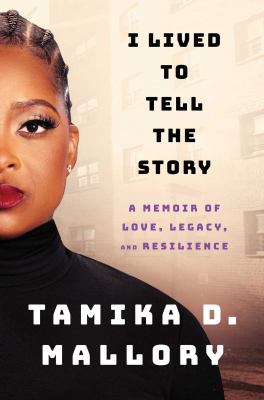 I lived to tell the story : a memoir of love, legacy, and resilience 