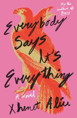 Everybody says it's everything : a novel 