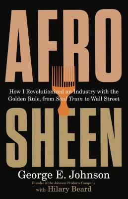 Afro Sheen : how I revolutionized an industry with the Golden Rule, from Soul Train to Wall Street 