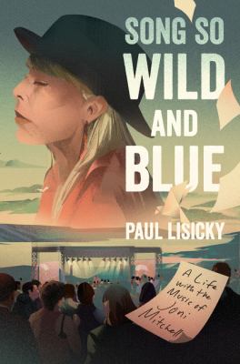 Song so wild and blue : a life with the music of Joni Mitchell 