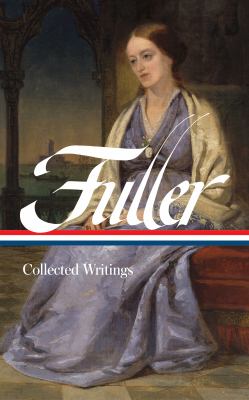 Margaret Fuller : collected writings 