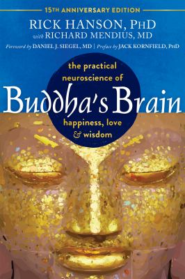 Buddha's brain : the practical neuroscience of happiness, love & wisdom 