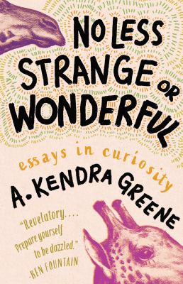 No less strange or wonderful : essays in curiosity 