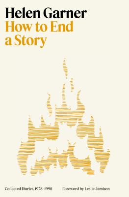 How to end a story : collected diaries, 1978-1998 