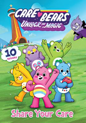 Care Bears, unlock the magic. Share your care 