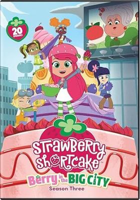 Strawberry Shortcake : berry in the big city. Season three.
