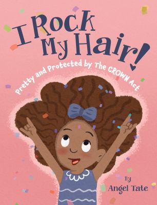 I rock my hair! : pretty and protected by the CROWN Act 