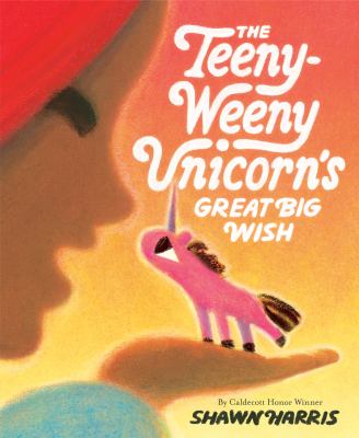 The teeny-weeny unicorn's great big wish 