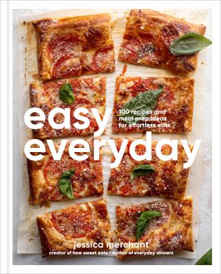 Easy everyday : 100 recipes and meal prep ideas for effortless eats 