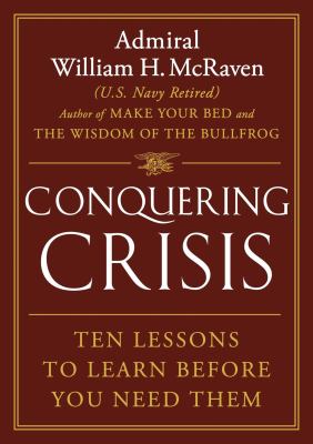 Conquering crisis : ten lessons to learn before you need them 