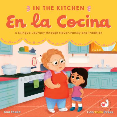 In the kitchen = En la cocina : a bilingual journey though flavor, family and tradition 