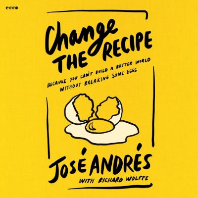 Change the recipe Because you can't build a better world without breaking some eggs.