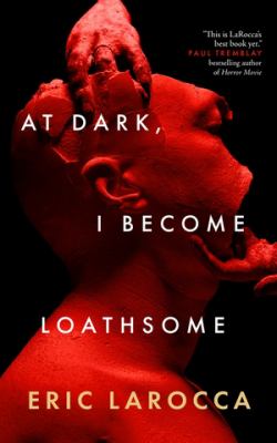 At dark, I become loathsome 