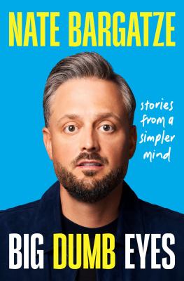 Big dumb eyes : stories from a simpler mind 